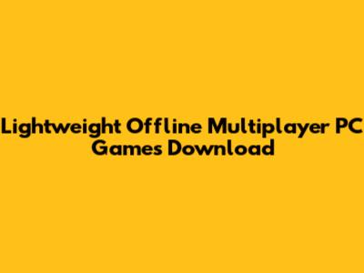 Lightweight Offline Multiplayer PC Games Download