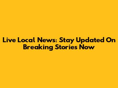 Live Local News: Stay Updated On Breaking Stories Now