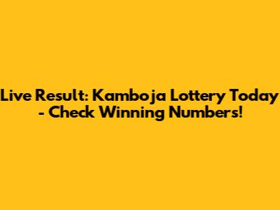Live Result: Kamboja Lottery Today - Check Winning Numbers!