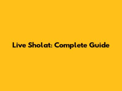 Live Sholat: Complete Guide