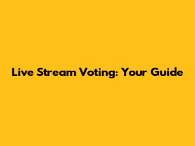 Live Stream Voting: Your Guide