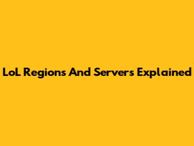 LoL Regions And Servers Explained