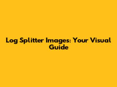 Log Splitter Images: Your Visual Guide