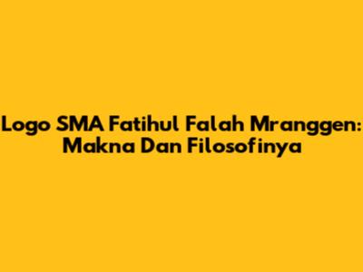 Logo SMA Fatihul Falah Mranggen: Makna Dan Filosofinya