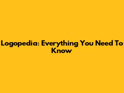 Logopedia: Everything You Need To Know
