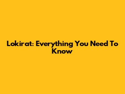 Lokirat: Everything You Need To Know