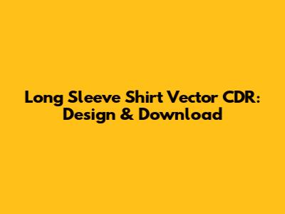 Long Sleeve Shirt Vector CDR: Design & Download
