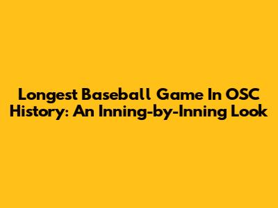 Longest Baseball Game In OSC History: An Inning-by-Inning Look