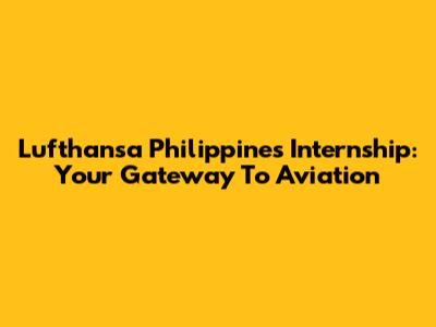Lufthansa Philippines Internship: Your Gateway To Aviation