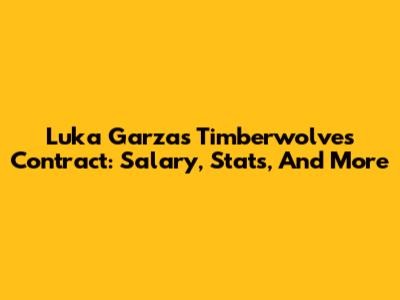 Luka Garza's Timberwolves Contract: Salary, Stats, And More