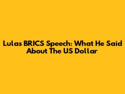 Lula's BRICS Speech: What He Said About The US Dollar