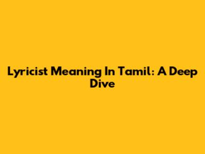 Lyricist Meaning In Tamil: A Deep Dive