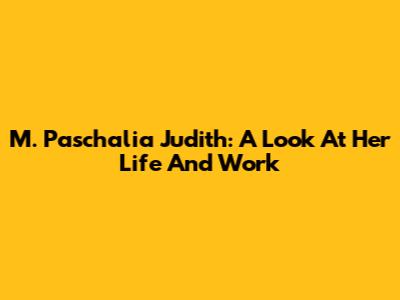 M. Paschalia Judith: A Look At Her Life And Work