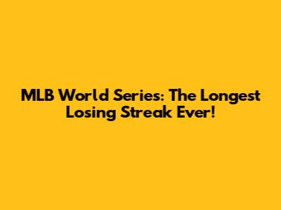 MLB World Series: The Longest Losing Streak Ever!