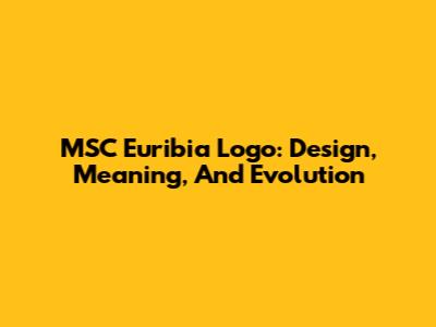 MSC Euribia Logo: Design, Meaning, And Evolution