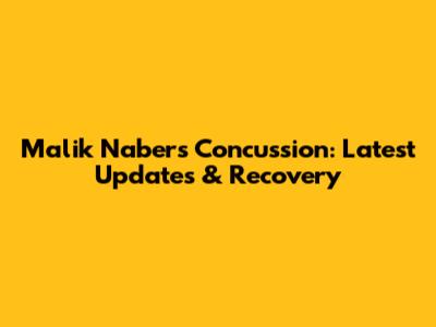 Malik Nabers Concussion: Latest Updates & Recovery
