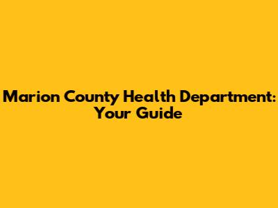Marion County Health Department: Your Guide