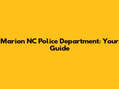 Marion NC Police Department: Your Guide