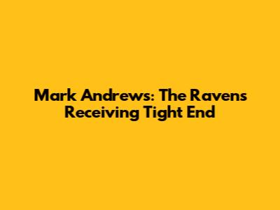 Mark Andrews: The Ravens' Receiving Tight End