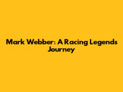 Mark Webber: A Racing Legend's Journey