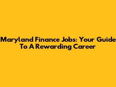 Maryland Finance Jobs: Your Guide To A Rewarding Career