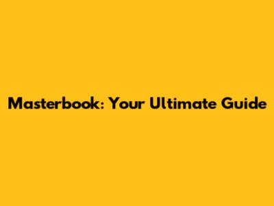 Masterbook: Your Ultimate Guide