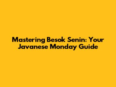Mastering 'Besok Senin': Your Javanese Monday Guide