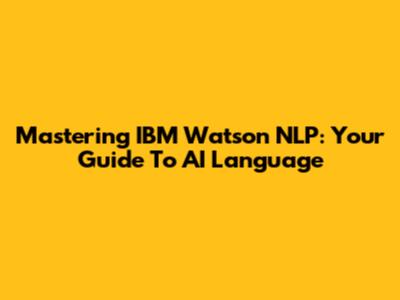 Mastering IBM Watson NLP: Your Guide To AI Language