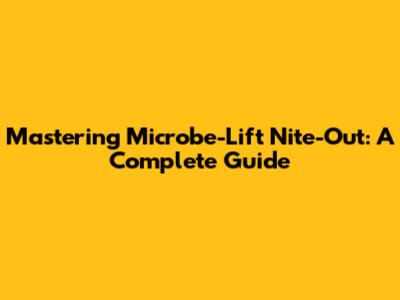 Mastering Microbe-Lift Nite-Out: A Complete Guide