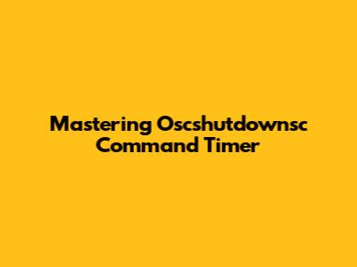 Mastering Oscshutdownsc Command Timer