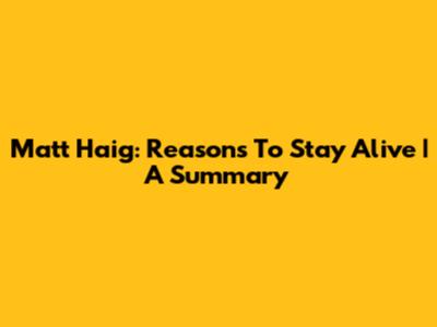 Matt Haig: Reasons To Stay Alive | A Summary