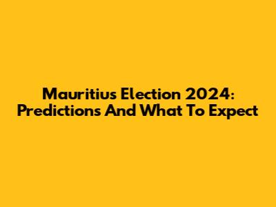 Mauritius Election 2024: Predictions And What To Expect