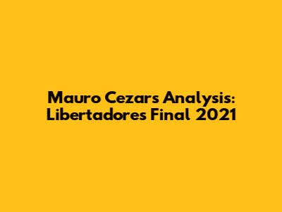 Mauro Cezar's Analysis: Libertadores Final 2021