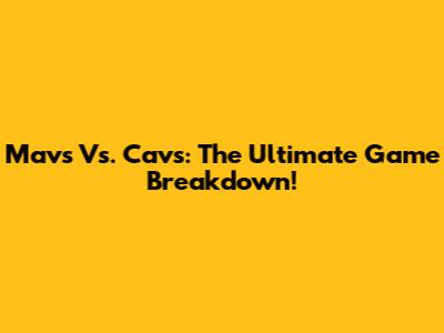 Mavs Vs. Cavs: The Ultimate Game Breakdown!