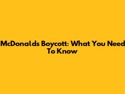 McDonald's Boycott: What You Need To Know