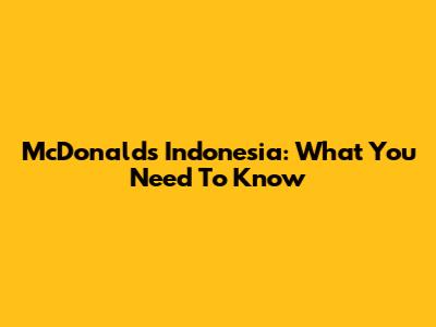 McDonald's Indonesia: What You Need To Know