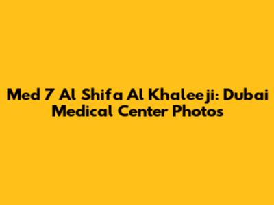 Med 7 Al Shifa Al Khaleeji: Dubai Medical Center Photos