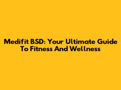 Medifit BSD: Your Ultimate Guide To Fitness And Wellness
