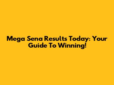 Mega Sena Results Today: Your Guide To Winning!