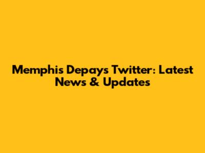 Memphis Depay's Twitter: Latest News & Updates