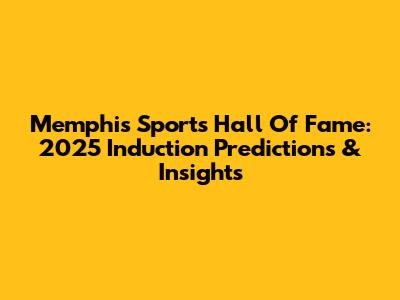 Memphis Sports Hall Of Fame: 2025 Induction Predictions & Insights