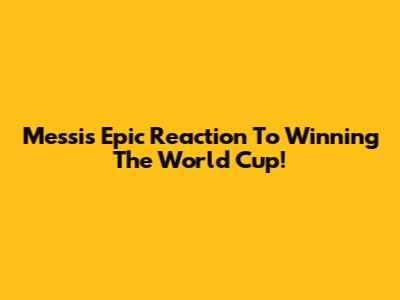 Messi's Epic Reaction To Winning The World Cup!