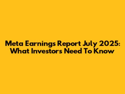 Meta Earnings Report July 2025: What Investors Need To Know