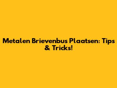 Metalen Brievenbus Plaatsen: Tips & Tricks!