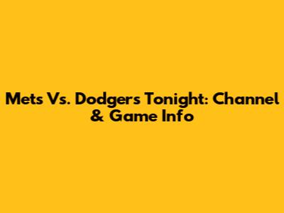 Mets Vs. Dodgers Tonight: Channel & Game Info