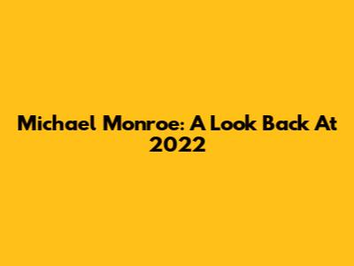 Michael Monroe: A Look Back At 2022