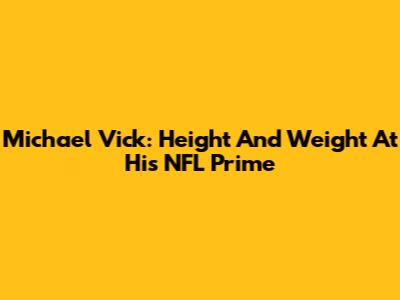 Michael Vick: Height And Weight At His NFL Prime