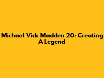 Michael Vick Madden 20: Creating A Legend