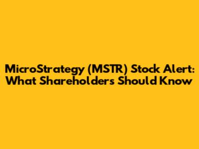 MicroStrategy (MSTR) Stock Alert: What Shareholders Should Know