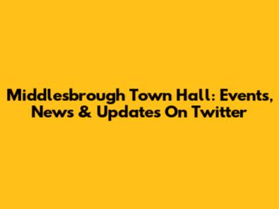 Middlesbrough Town Hall: Events, News & Updates On Twitter